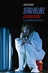 Book cover of Sergi Belbel and Catalan Theatre by David George
