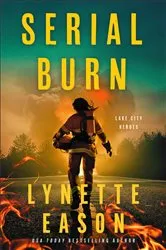 Book cover of Serial Burn (Lake City Heroes Book #3) by Lynette Eason