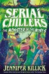 Book cover of Serial Chillers: Monster in the Mines by Jennifer Killick