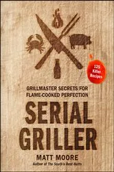 Book cover of Serial Griller by Matt Moore