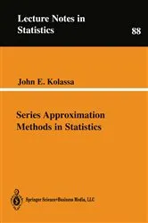Book cover of Series Approximation Methods in Statistics by John E. Kolassa