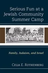 Book cover of Serious Fun at a Jewish Community Summer Camp by Celia E. Rothenberg