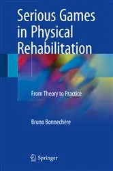 Book cover of Serious Games in Physical Rehabilitation by Bruno Bonnechère