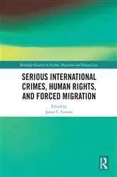 Book cover of Serious International Crimes, Human Rights, and Forced Migration by James C. Simeon