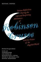 Book cover of Serious Reflections During the Life and Surprising Adventures of Robinson Crusoe with his Vision of the Angelick World by Defoe, Daniel, (1660-1731)