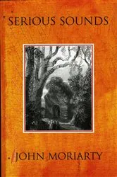 Book cover of Serious Sounds by John Moriarty
