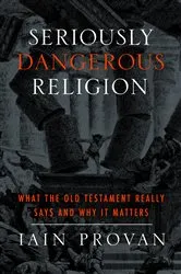 Book cover of Seriously Dangerous Religion by Iain Provan