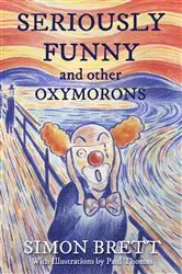 Book cover of Seriously Funny, and Other Oxymorons by Unknown