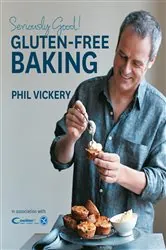 Book cover of Seriously Good! Gluten Free Baking by Phil Vickery
