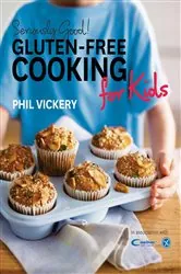 Book cover of Seriously Good! Gluten-free Cooking for Kids by Phil Vickery