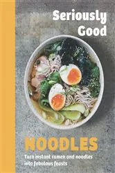Book cover of Seriously Good Noodles by N/A