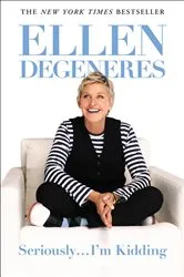 Book cover of Seriously...I'm Kidding by Ellen DeGeneres