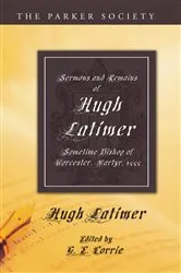 Book cover of Sermons and Remains of Hugh Latimer, Sometime Bishop of Worcester, Martyr, 1555 by Hugh Latimer