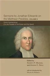 Book cover of Sermons by Jonathan Edwards on the Matthean Parables, Volume II by Kenneth P. Minkema
