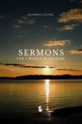 Book cover of Sermons for a World in Decline by Alfonso Gálvez