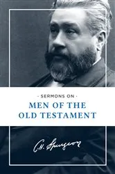 Book cover of Sermons on Men of the Old Testament by Charles H. Spurgeon
