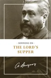 Book cover of Sermons on the Lord's Supper by Charles H. Spurgeon