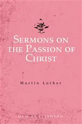 Book cover of Sermons on the Passion of Christ by Martin Luther