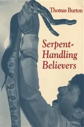 Book cover of Serpent Handling Believers by Thomas G Burton