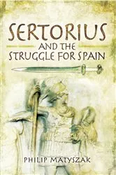 Book cover of Sertorius and the Struggle for Spain by Philip Matyszak