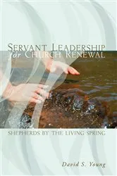 Book cover of Servant Leadership for Church Renewal by David S. Young