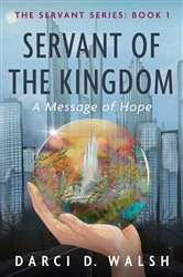 Book cover of Servant of the Kingdom by Darci D. Walsh