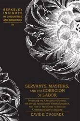 Book cover of Servants, Masters, and the Coercion of Labor by Irmengard Rauch
