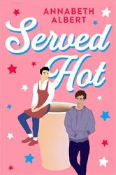 Book cover of Served Hot by Annabeth Albert