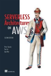 Book cover of Serverless Architectures on AWS, Second Edition by Peter Sbarski