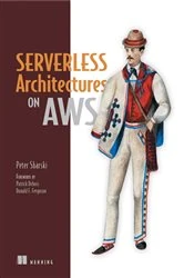 Book cover of Serverless Architectures on AWS by Peter Sbarski