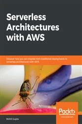 Book cover of Serverless Architectures with AWS by Mohit Gupta