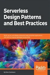 Book cover of Serverless Design Patterns and Best Practices by Brian Zambrano