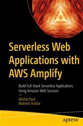 Book cover of Serverless Web Applications with AWS Amplify by Akshat Paul
