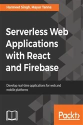 Book cover of Serverless Web Applications with React and Firebase by Harmeet Singh