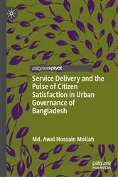 Book cover of Service Delivery and the Pulse of Citizen Satisfaction in Urban Governance of Bangladesh by Md. Awal Hossain Mollah