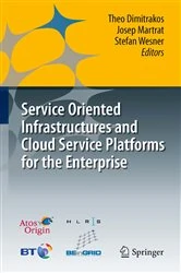 Book cover of Service Oriented Infrastructures and Cloud Service Platforms for the Enterprise by Theo Dimitrakos