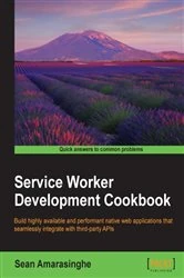 Book cover of Service Worker Development Cookbook by Sean Amarasinghe