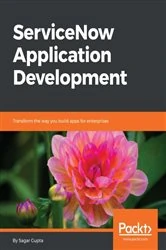 Book cover of ServiceNow Application Development by Sagar Gupta