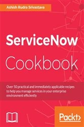 Book cover of ServiceNow Cookbook by Ashish Rudra Srivastava