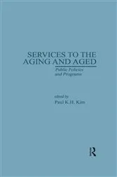 Book cover of Services to the Aging and Aged by Paul K. Kim