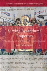 Book cover of Serving Byzantium's Emperors by Dimitris Krallis