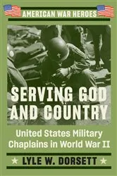 Book cover of Serving God and Country by Lyle W. Dorsett