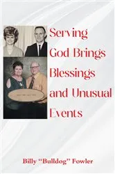 Book cover of Serving God Brings Blessings and Unusual Events by Billy 