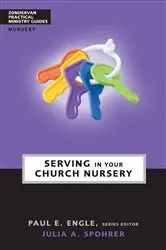 Book cover of Serving in Your Church Nursery by Julia A. Spohrer