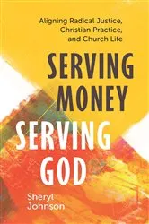 Book cover of Serving Money, Serving God by Sheryl Johnson