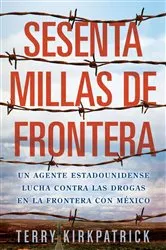 Book cover of Sesenta Millas de Frontera by Terry Kirkpatrick