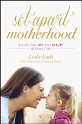Book cover of Set-Apart Motherhood by Leslie Ludy