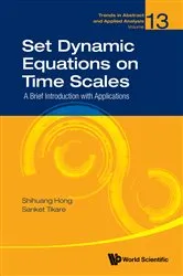 Book cover of Set Dynamic Equations On Time Scales: A Brief Introduction With Applications by Unknown