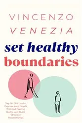 Book cover of Set Healthy Boundaries by VINCENZO VENEZIA