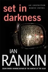 Book cover of Set in Darkness by Ian Rankin